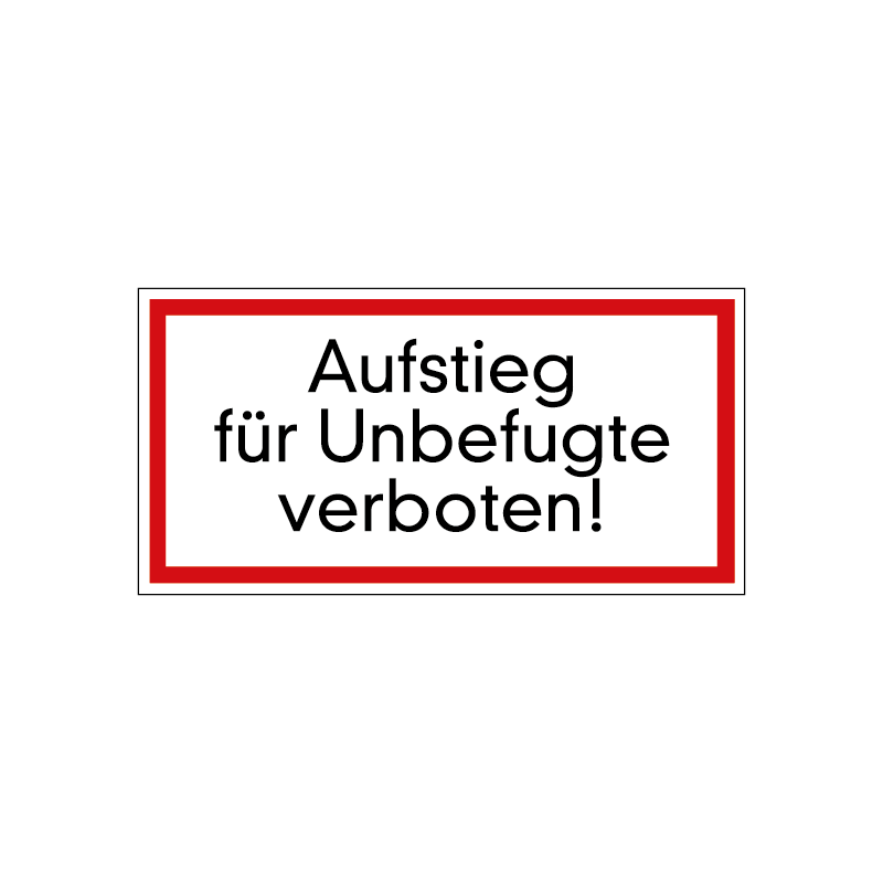 Aufstieg für Unbefugte verboten!