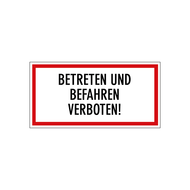 BETRETEN UND BEFAHREN VERBOTEN!