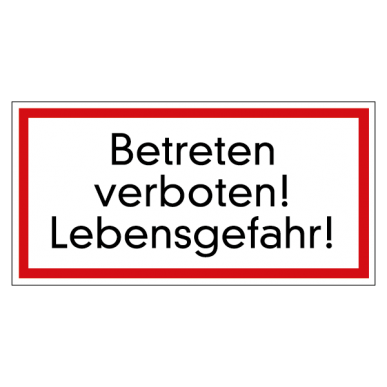 Betreten verboten! Lebensgefahr!