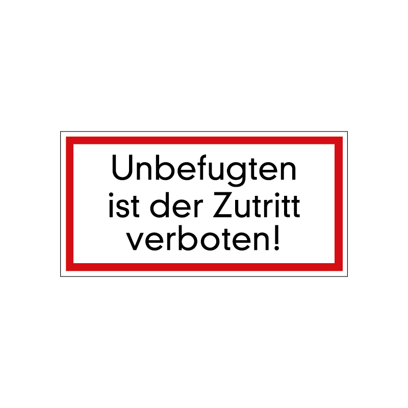 Unbefugten ist der Zutritt verboten!