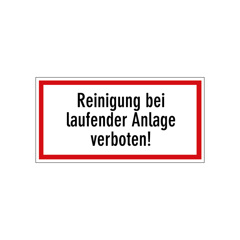 Reinigung bei laufender Anlage verboten!