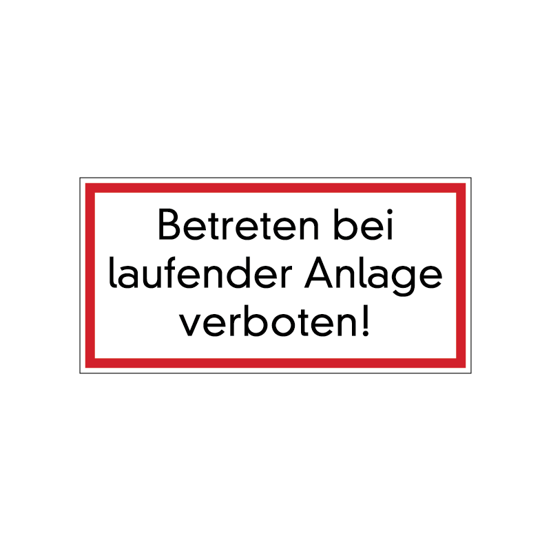 Betreten bei laufender Anlage verboten!