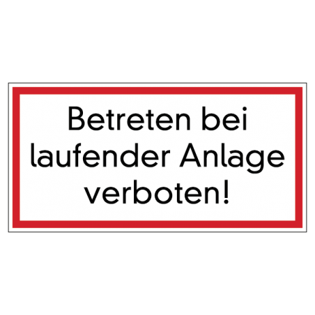 Betreten bei laufender Anlage verboten!