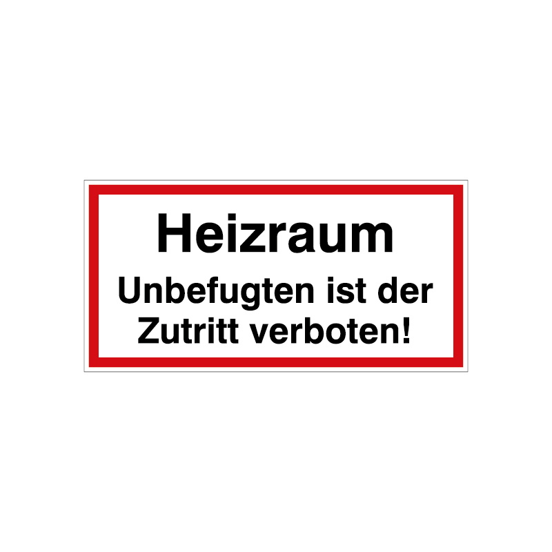 Heizraum - Unbefugten ist der Zutritt verboten!